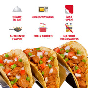 Prepared Tacos
Ready to Eat • Microwavable • Easy to Open • Authentic Flavor • Fully Cooked • No Preservatives